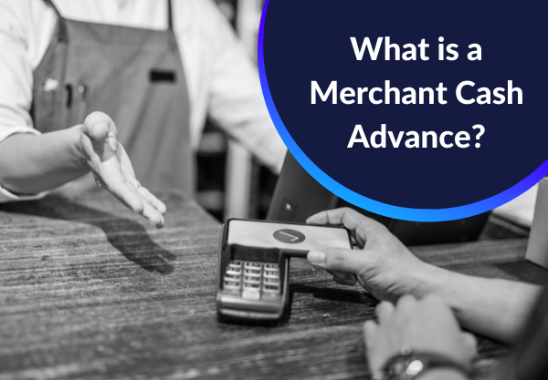 What Is A Merchant Cash Advance